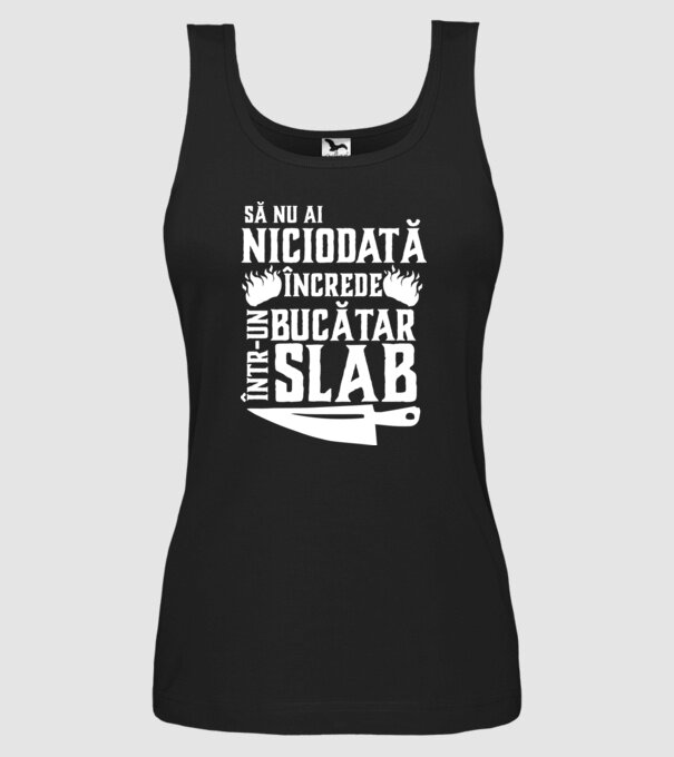 să nu ai niciodată încrede într-un bucătar slab model negru pe tricou