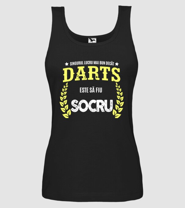 singurul lucru mai bun decât darts este să fiu socru  model negru pe tricou