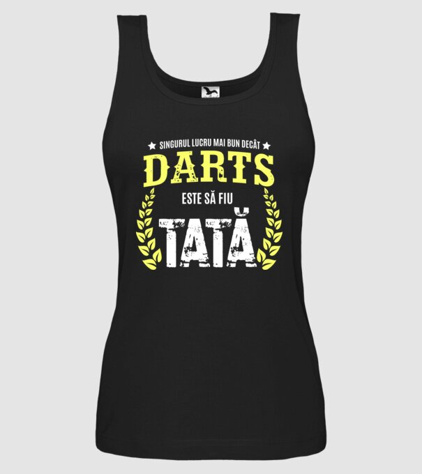 singurul lucru mai bun decât darts este să fiu tată model negru pe tricou