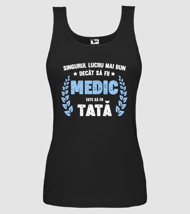 Singurul lucru mai bun decât să fii medic este să fii tată model negru pe tricou