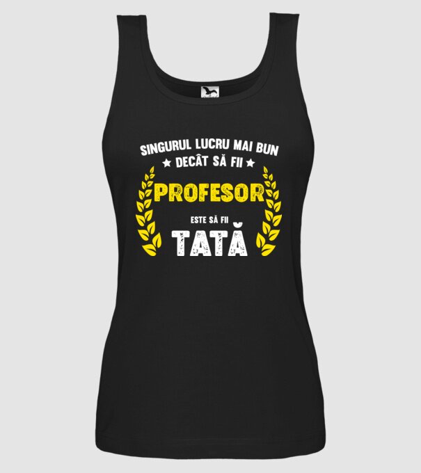 Singurul lucru mai bun decât să fii profesor este să fii tată model negru pe tricou