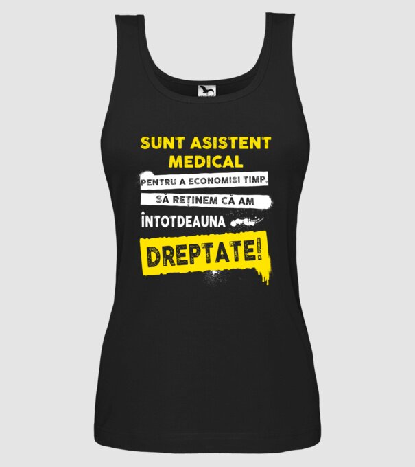 Sunt asistent medical, pentru a economisi timp, să reținem că am întotdeauna dreptate! model negru pe tricou