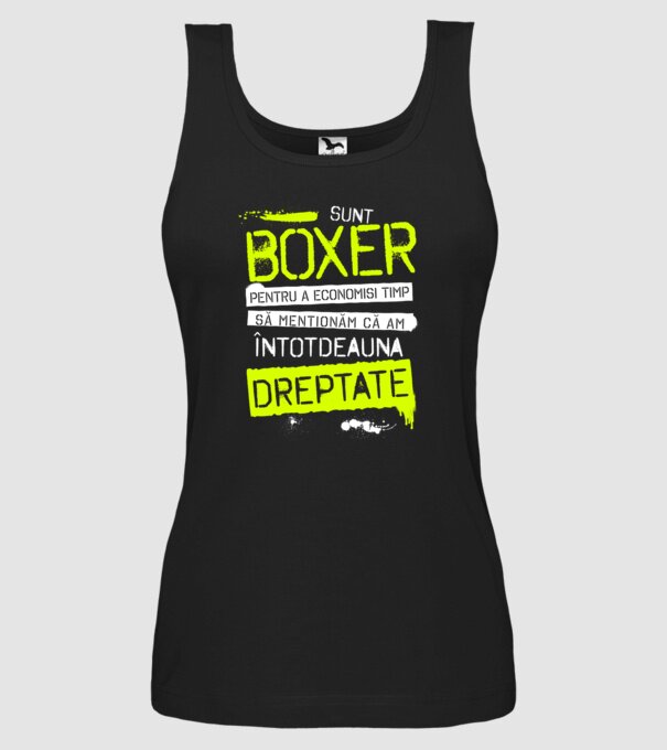 Sunt boxer, pentru a economisi timp, să reținem că am întotdeauna dreptate model negru pe tricou