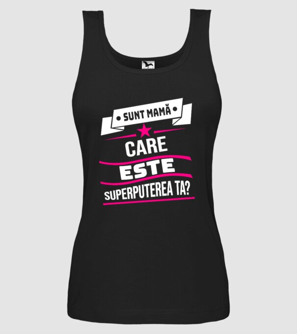 Sunt mamă, care este superputerea ta? model negru pe tricou