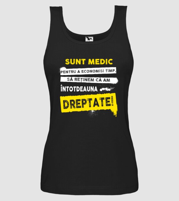 Sunt medic, pentru a economisi timp, să reținem că am întotdeauna dreptate! model negru pe tricou