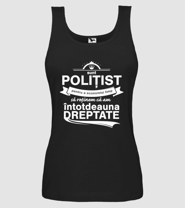sunt polițist - pentru a economisi timp, să reținem că am întotdeauna dreptate model negru pe tricou
