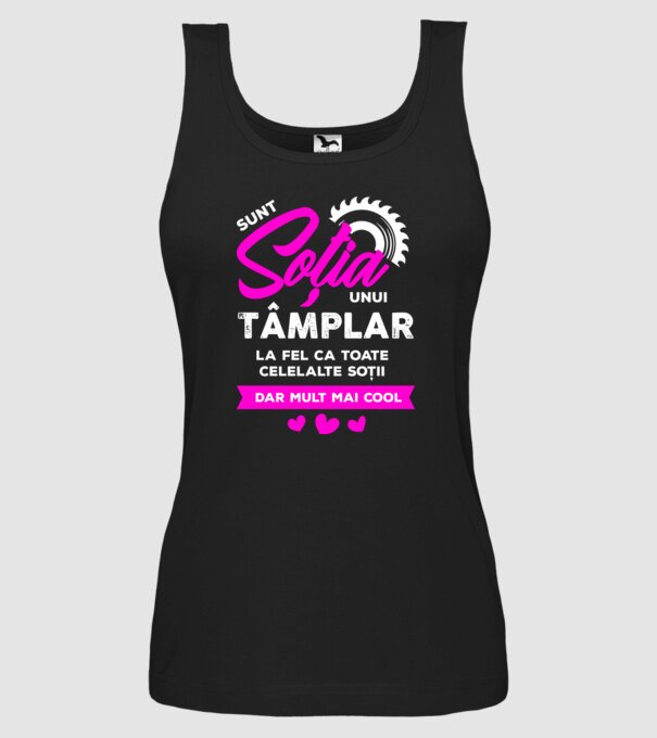 sunt soția unui tâmplar, la fel ca toate celelalte soții, dar mult mai cool model negru pe tricou