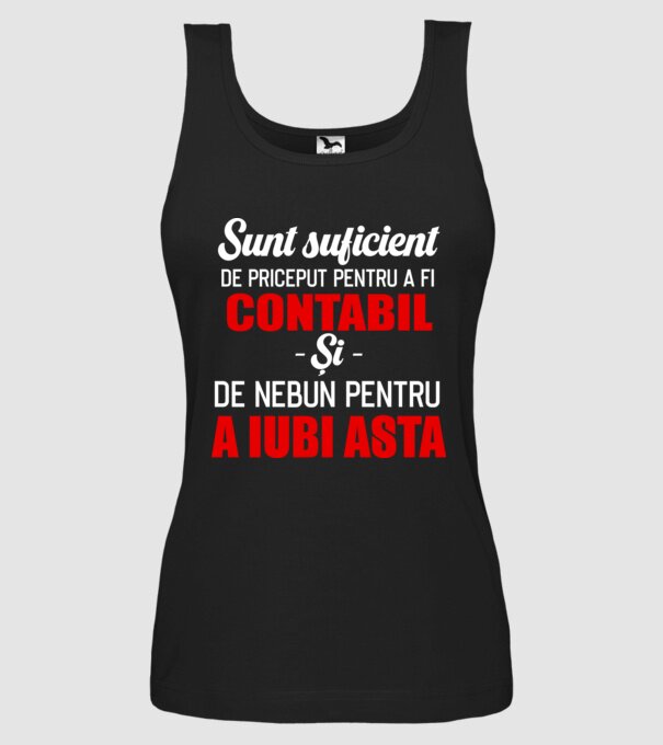 Sunt suficient de priceput pentru a fi CONTABIL și suficient de nebun pentru a iubi asta model negru pe tricou