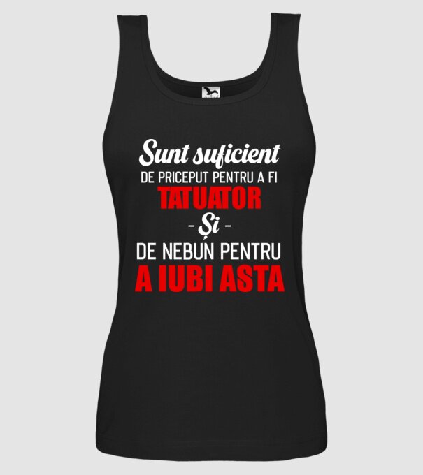 sunt suficient de priceput pentru a fi tatuator și suficient de nebun pentru a iubi asta model negru pe tricou