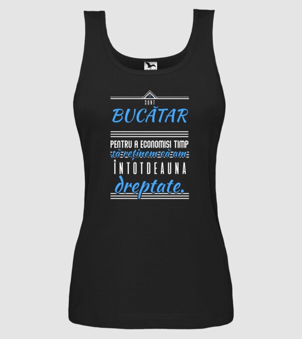 sunt BUCĂTAR, pentru a economisi timp, să reținem că am întotdeauna dreptate model negru pe tricou