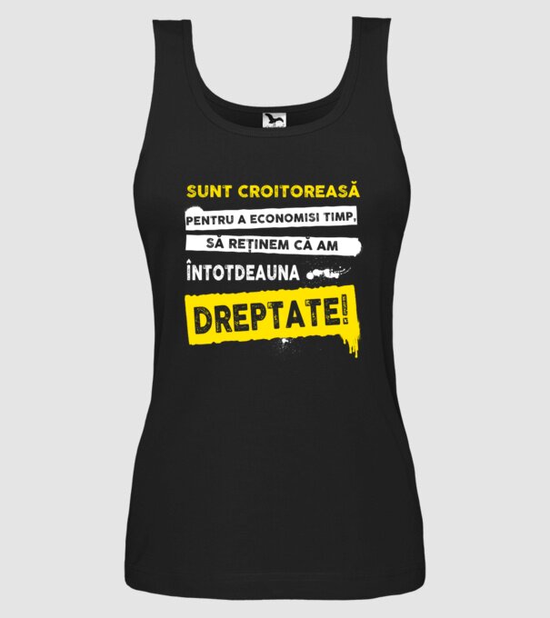 Sunt croitoreasă, pentru a economisi timp, să reținem că am întotdeauna dreptate! model negru pe tricou