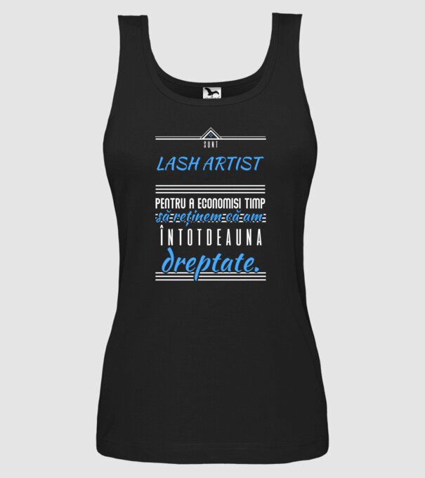sunt LASH ARTIST, pentru a economisi timp, să reținem că am întotdeauna dreptate model negru pe tricou