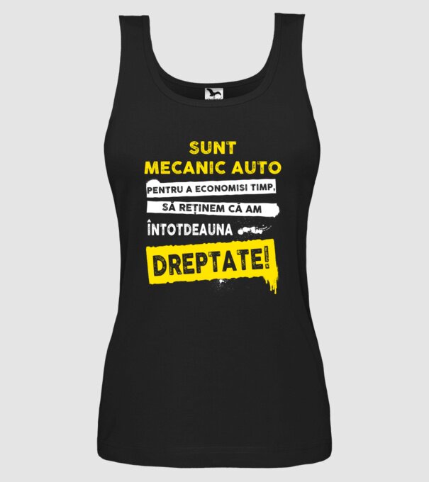 sunt MECANIC AUTO, pentru a economisi timp, să reținem că am întotdeauna dreptate model negru pe tricou