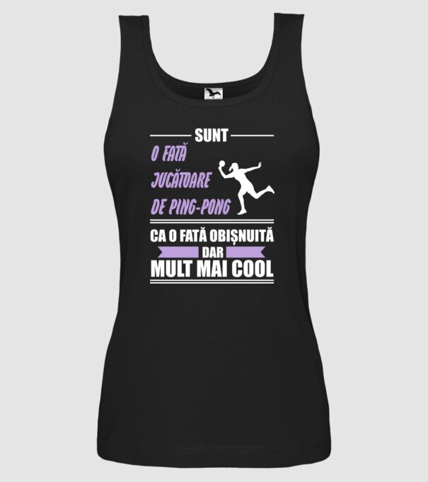 sunt o fată jucătoare de ping-pong, ca o fată obișnuită, dar mult mai cool model negru pe tricou