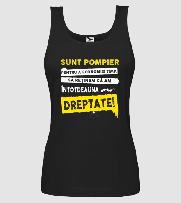 Sunt pompier, pentru a economisi timp, să reținem că am întotdeauna dreptate! model negru pe tricou