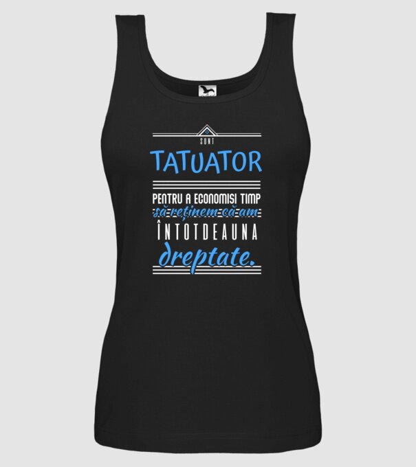 sunt tatuator, pentru a economisi timp, să reținem că am întotdeauna dreptate model negru pe tricou