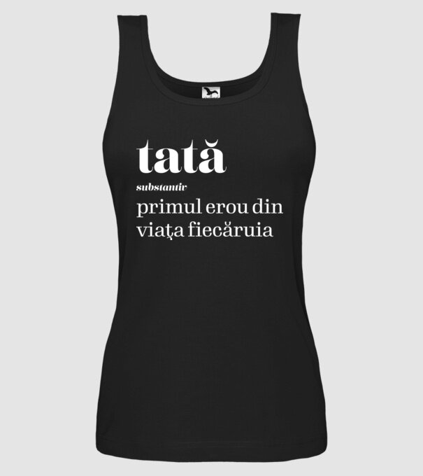 tată - substantiv - primul erou din viața fiecăruia model negru pe tricou