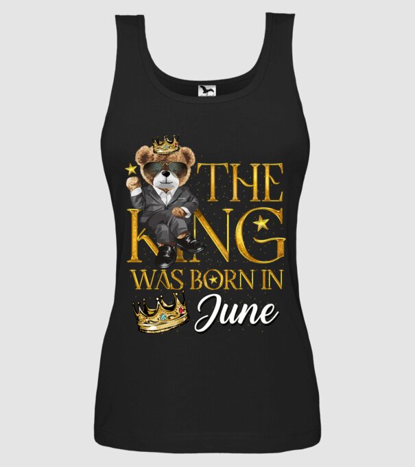 The king was born int JUNE model negru pe tricou