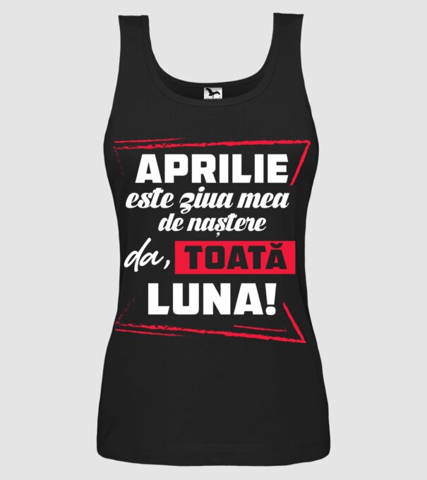 Toată luna APRILIE model negru pe tricou