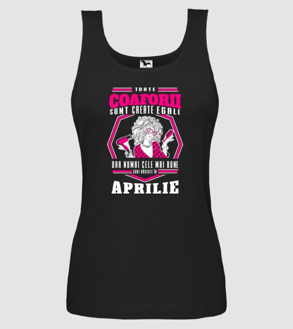 Toate coaforii sunt create egale dar numai cele mai bune sunt născuțe în aprilie model negru pe tricou