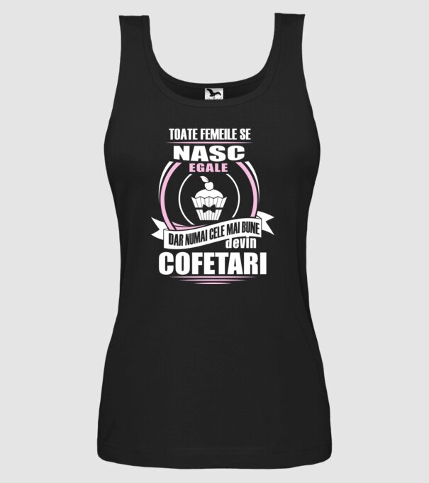 Toate femeile se nasc egale, dar numai cele mai bune devin cofetari model negru pe tricou