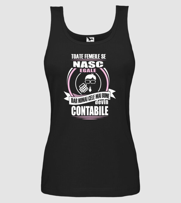 Toate femeile se nasc egale, dar numai cele mai bune devin contabile model negru pe tricou