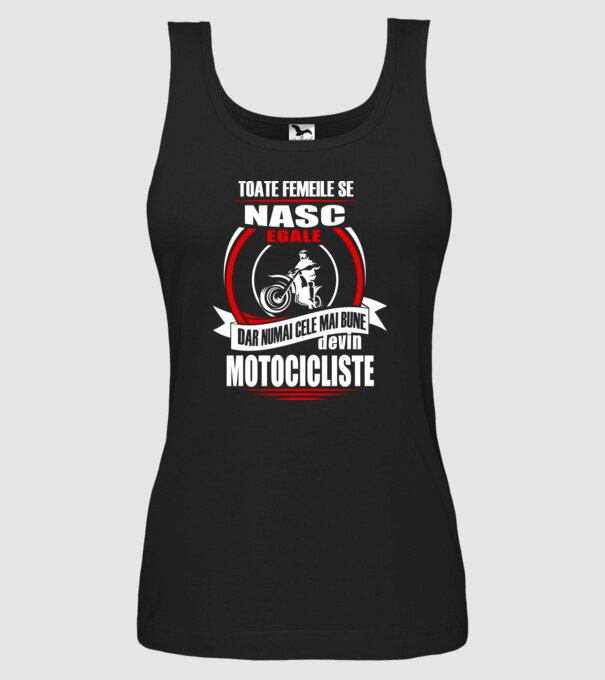 Toate femeile se nasc egale, dar numai cele mai bune devin motocicliste model negru pe tricou