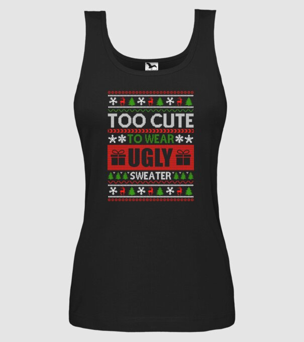 Too Cute for ugly sweater model negru pe tricou