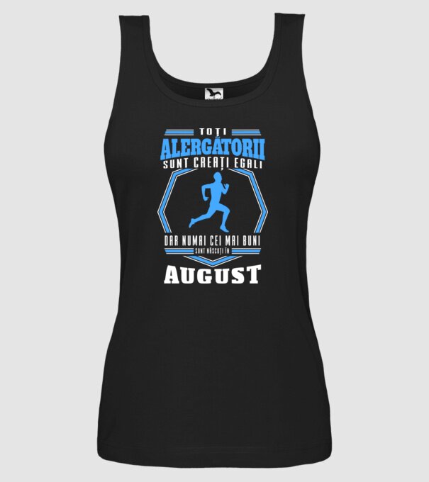 Toți alergătorii sunt creați egali, dar numai cei mai buni sunt născuți în august model negru pe tricou