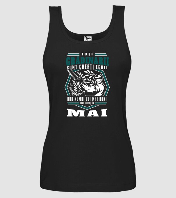 Toți grădinarii sunt creați egali, dar numai cei mai buni sunt născuți în mai. model negru pe tricou