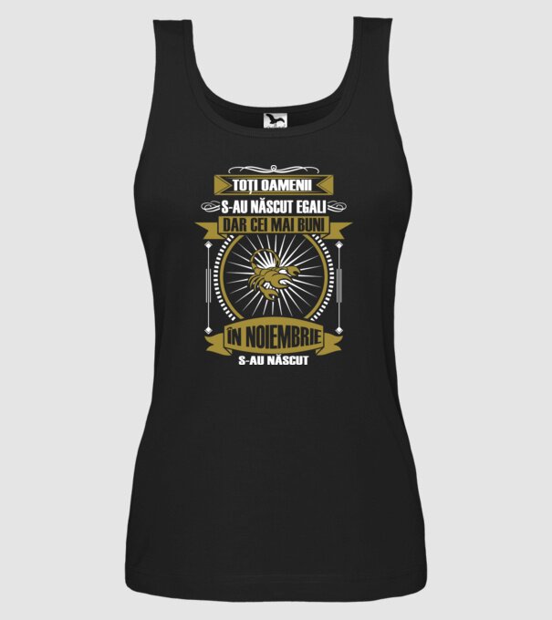 Toți oamenii s-au născut egali, dar cei mai buni s-au născut în noiembrie model negru pe tricou