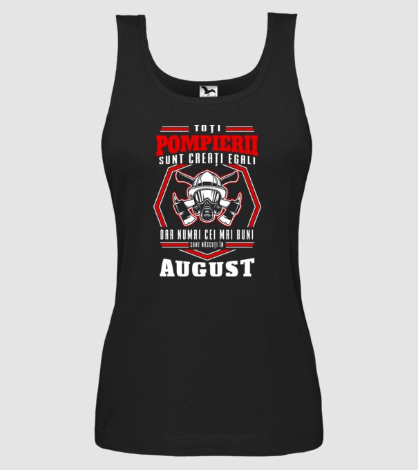 Toți pompierii sunt creați egali, dar numai cei mai buni sunt născuți în august model negru pe tricou