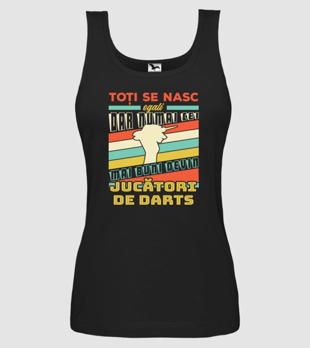 Toți se nasc egali, dar numai cei mai buni devin_ jucători de darts model negru pe tricou