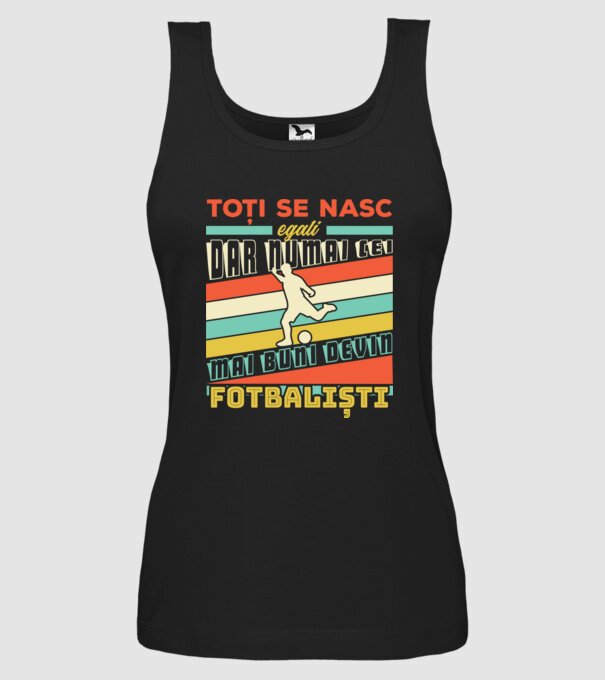 toți se nasc egali, dar numai cei mai buni devin fotbaliști model negru pe tricou