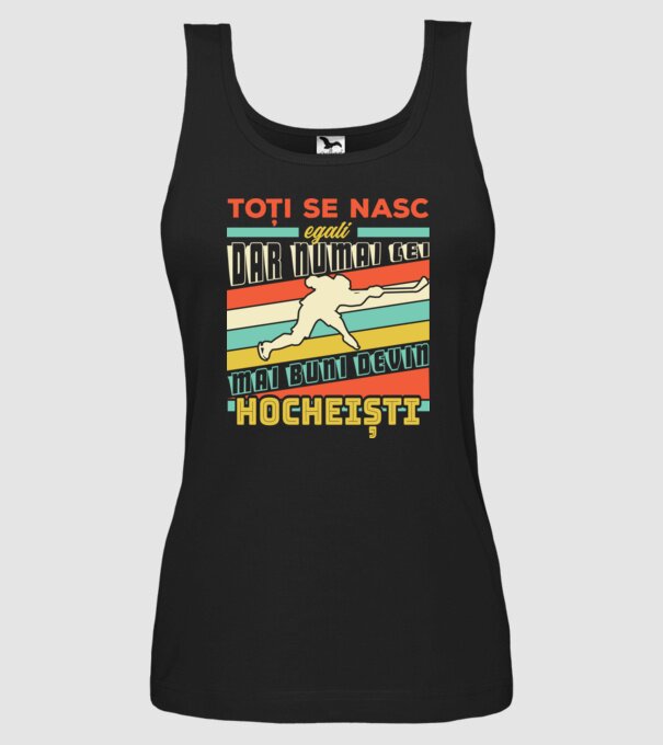 toți se nasc egali, dar numai cei mai buni devin hocheiști model negru pe tricou