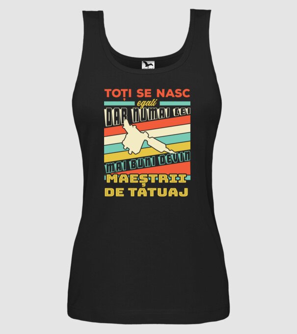 toți se nasc egali, dar numai cei mai buni devin maeștrii de tatuaj model negru pe tricou