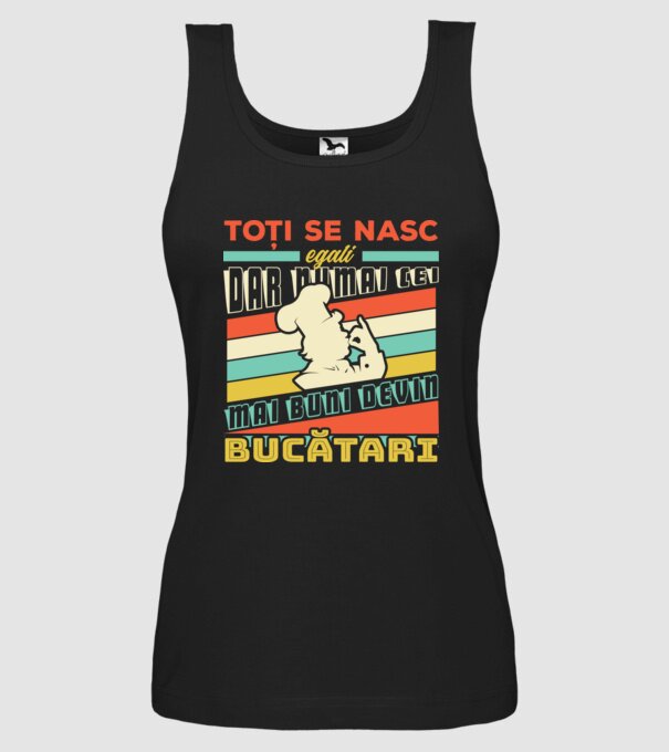 Toți se nasc egali, dar numai cei mai buni devin bucătari model negru pe tricou