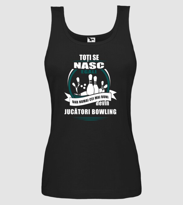 toți se nasc egali, dar numai cei mai buni devin jucători bowling model negru pe tricou
