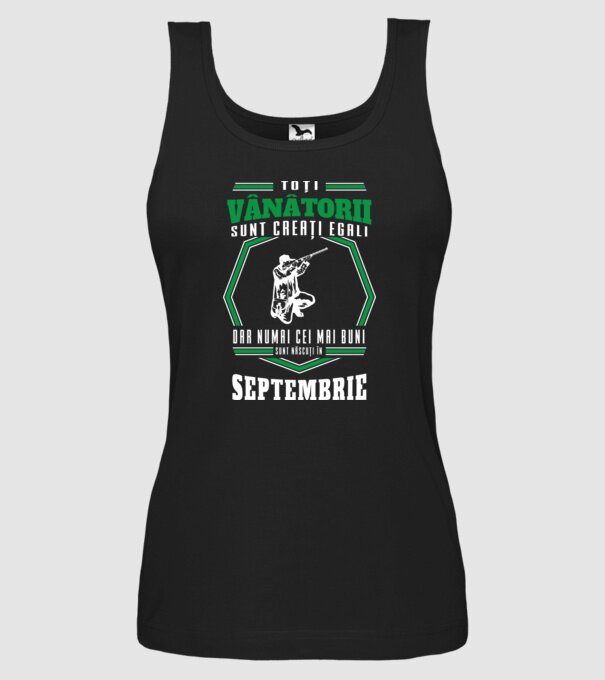 Toți vânătorii sunt creați egali, dar numai cei mai buni sunt născuți în septembrie model negru pe tricou