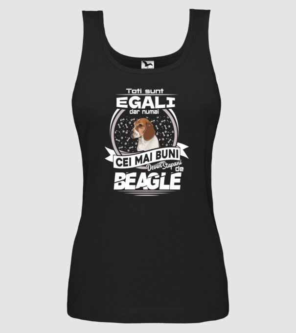 Toți sunt egali, dar numai cei mai buni devin stăpâni de Beagle lght model negru pe tricou