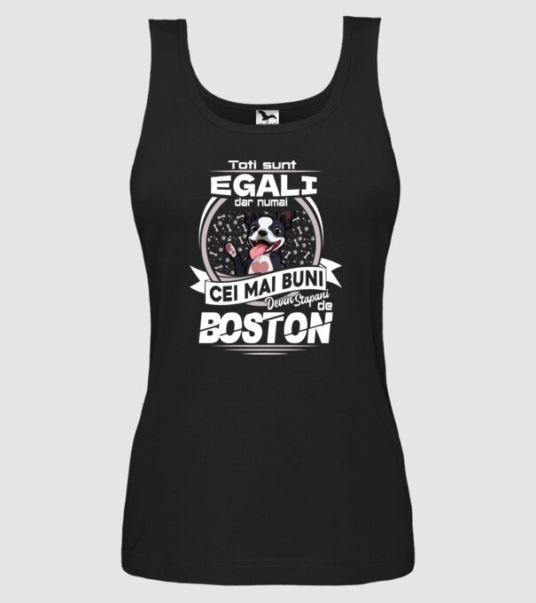 Toți sunt egali, dar numai cei mai buni devin stăpâni de boston lght model negru pe tricou