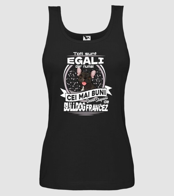 Toți sunt egali, dar numai cei mai buni devin stăpâni de bulldog francez lght model negru pe tricou