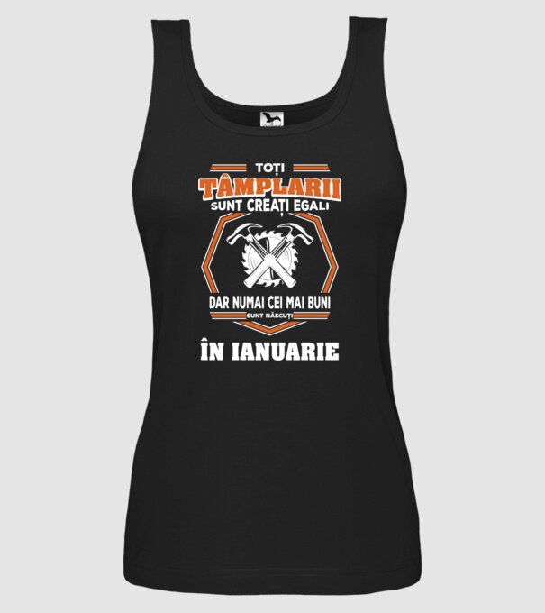 toți tâmplarii sunt creați egali, dar numai cei mai buni sunt născuți în ianuarie model negru pe tricou