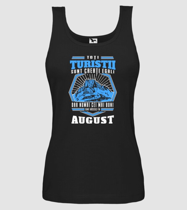 Toți turiștii sunt creați egali, dar numai cei mai buni sunt născuți în august. model negru pe tricou