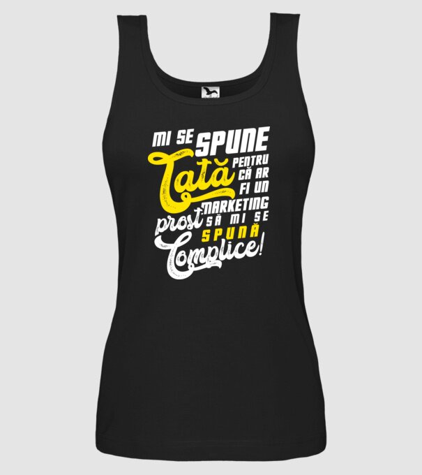 Mi se spune: tată pentru că ar fi un marketing prost să mi se spună complice! model negru pe tricou