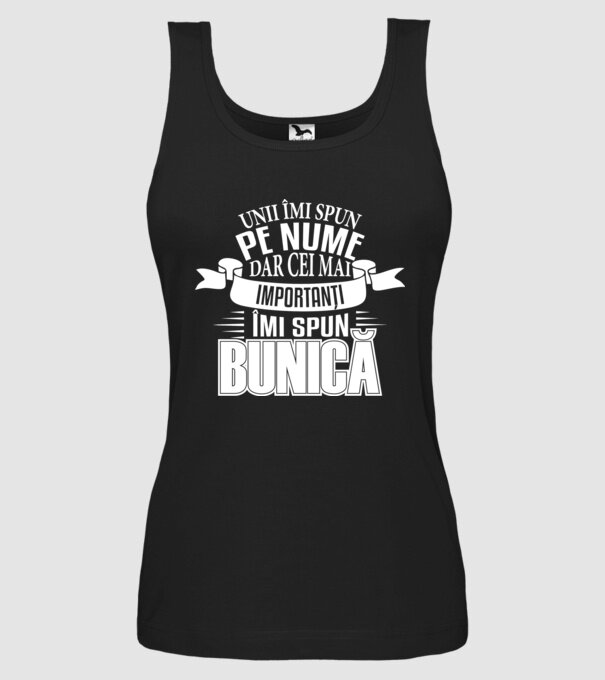 Unii îmi spun pe nume, dar cei mai importanți îmi spun bunică model negru pe tricou