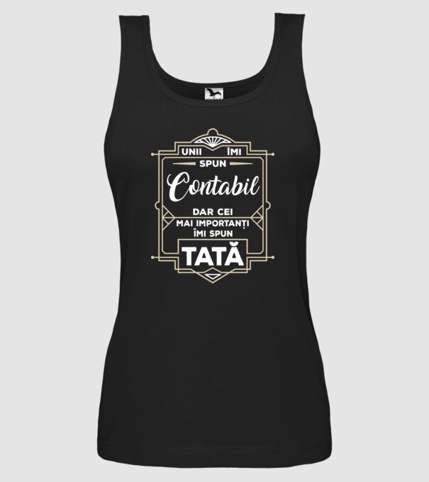 Unii îmi spun Contabil, dar cei mai importanți îmi spun tată model negru pe tricou