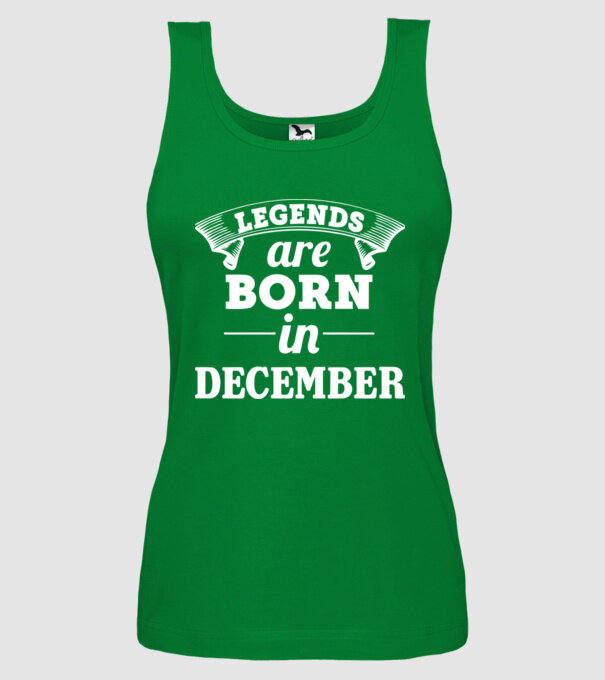Legends are born in December model verde pe tricou