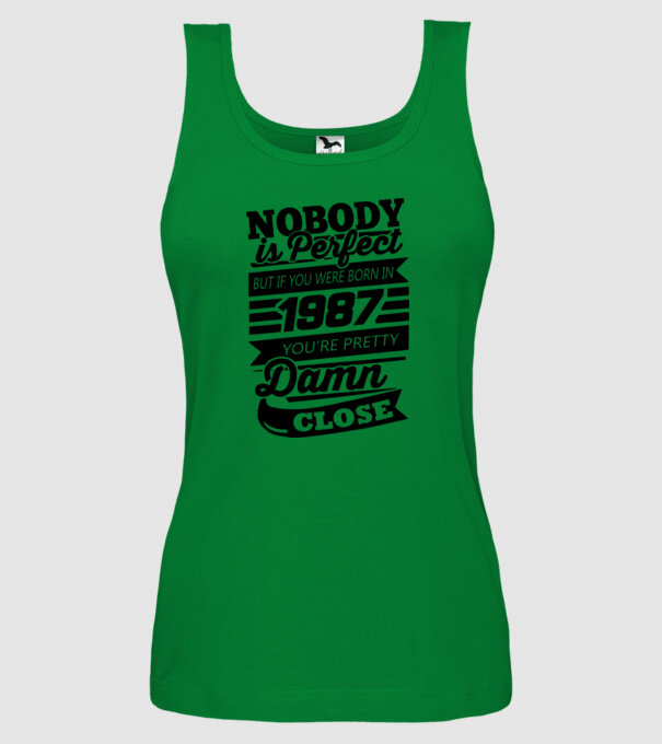 Nobody is perfect - Born in 1987 model verde pe tricou