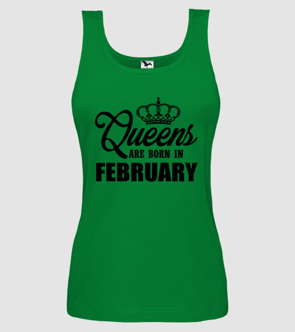 Queens are born in - February model verde pe tricou